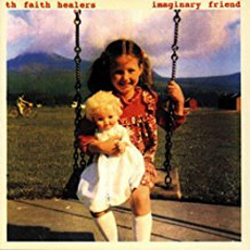 Th' Faith Healers - Imaginary Friend (1994)