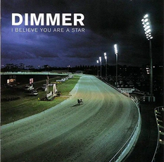 Dimmer - I Believer You Are A Star (2001)