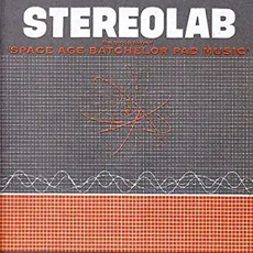 Stereolab - The Groop Played Space Age Bachelor Pad Music (1993)
